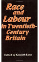 Book cover of: Race and Labour in Twentieth-Century Britain. By: Kenneth Lunn