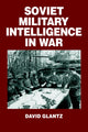 Book cover of: Soviet Military Intelligence in War. By: Colonel Glantz