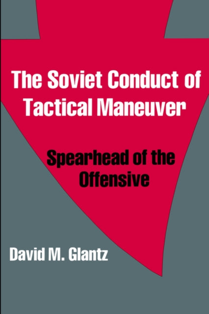 Book cover of: Soviet Conduct of Tactical Maneuver. By: David M. Glantz