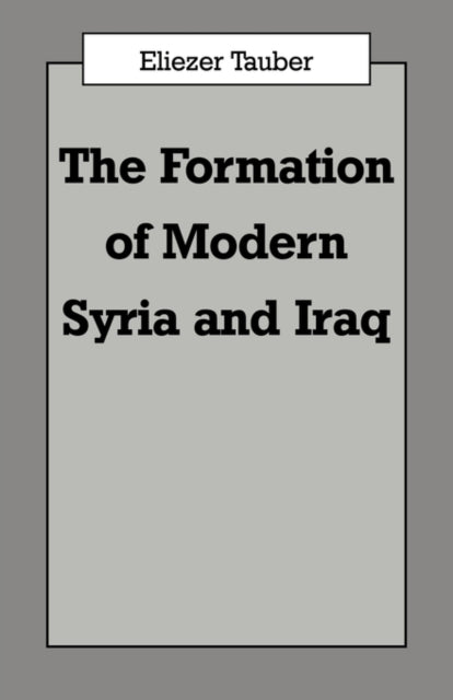 Book cover of: Formation of Modern Iraq and Syria. By: Eliʻezer Ṭaʼuber