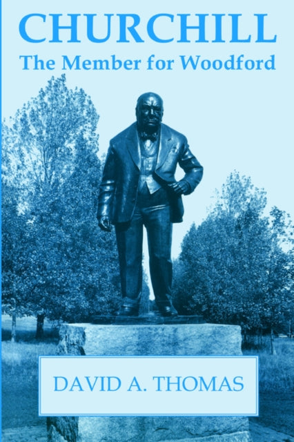 Book cover of: Churchill, the Member for Woodford. By: David A. Thomas