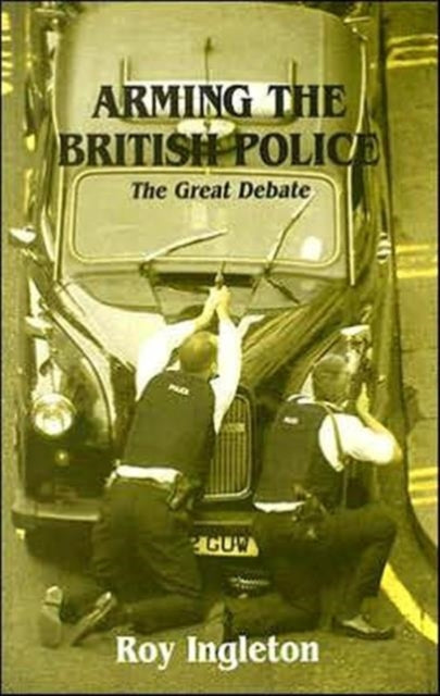 Book cover of: Arming the British Police. By: Roy Ingleton