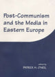 Book cover of: Post-Communism and the Media in Eastern Europe
