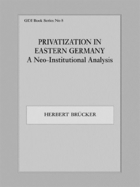 Book cover of: Privatization in Eastern Germany