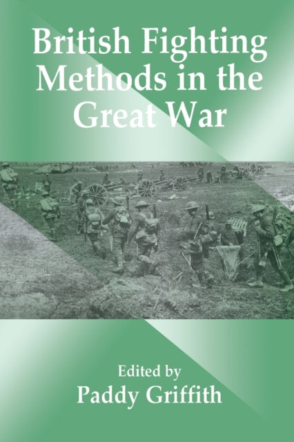 Book cover of: British Fighting Methods in the Great War. By: Paddy Griffith