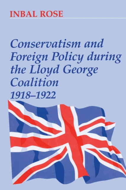 Book cover of: Conservatism and Foreign Policy During the Lloyd George Coalition 1918-1922