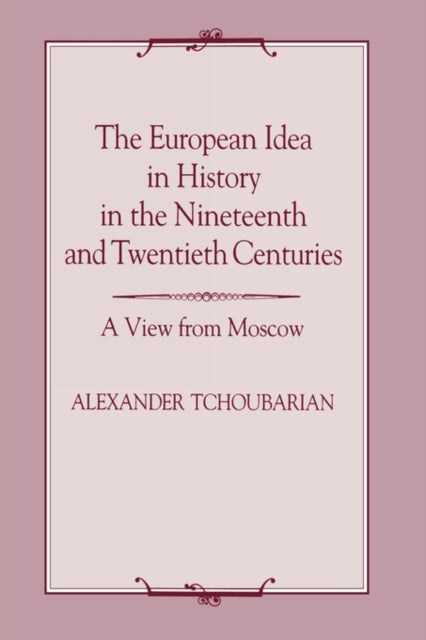 Book cover of: European Idea in History in the Nineteenth and Twentieth Centuries. By: Ale Tchoubarian