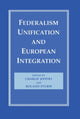 Book cover of: Federalism, Unification and European Integration