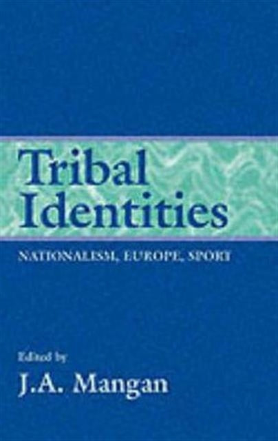 Book cover of: Tribal Identities. By: J. A. Mangan
