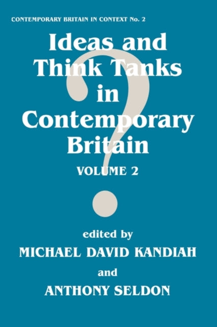 Book cover of: Ideas and Think Tanks in Contemporary Britain. By: M. Kandiah
