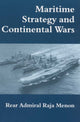 Book cover of: Maritime Strategy and Continental Wars. By: Rear Admi Menon