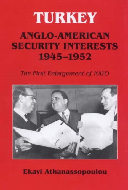 Book cover of: Turkey - Anglo-American Security Interests, 1945-1952
