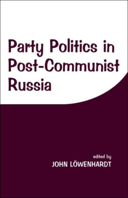 Book cover of: Party Politics in Post-communist Russia