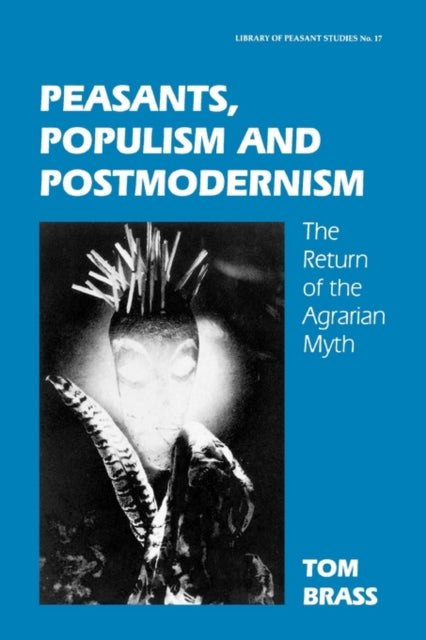 Book cover of: Peasants, Populism and Postmodernism. By: Dr Tom Brass