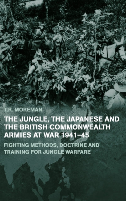 Book cover of: Jungle, Japanese and the British Commonwealth Armies at War, 1941-45. By: Tim Moreman
