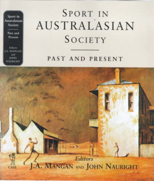 Book cover of: Sport in Australasian Society. By: J. A. Mangan