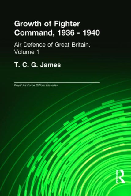 Book cover of: Growth of Fighter Command, 1936-1940. By: T.C.G. James