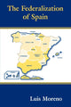 Book cover of: Federalization of Spain. By: Luis Moreno