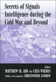 Book cover of: Secrets of Signals Intelligence During the Cold War. By: Matthew M. Aid