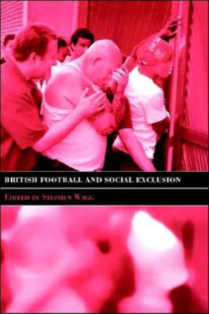 Book cover of: British Football & Social Exclusion. By: Stephen Wagg