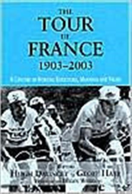 Book cover of: Tour De France, 1903-2003. By: Hugh Dauncey