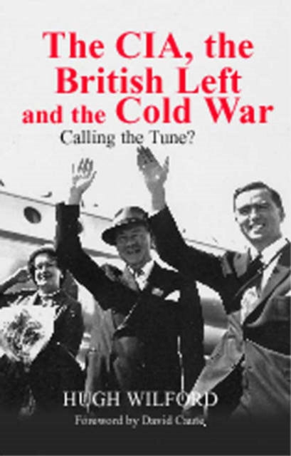 Book cover of: CIA, the British Left and the Cold War
