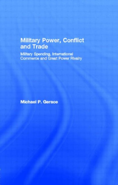 Book cover of: Military Power, Conflict and Trade