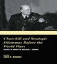 Book cover of: Churchill and the Strategic Dilemmas before the World Wars. By: John H. Maurer