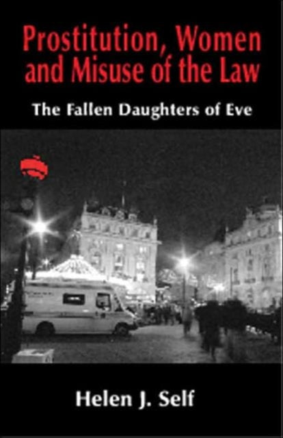 Book cover of: Prostitution, Women and Misuse of the Law. By: Helen J. Self