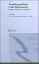 Book cover of: Disciplining Bodies in the Gymnasium. By: P. Vertinsky