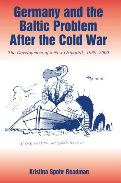 Book cover of: Germany and the Baltic Problem After the Cold War. By: Kristin Readman