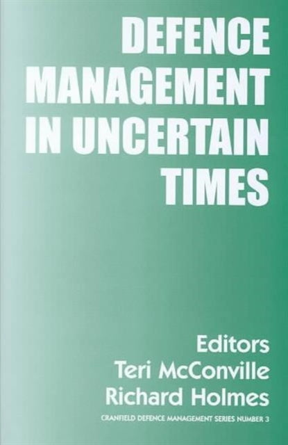 Book cover of: Defence Management in Uncertain Times. By: T. Mcconville