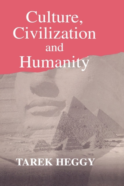 Book cover of: Culture, Civilization, and Humanity. By: Tarek Heggy