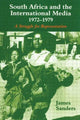 Book cover of: South Africa and the International Media, 1972-1979. By: James Sanders