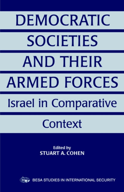 Book cover of: Democratic Societies and Their Armed Forces. By: Stuart Cohen
