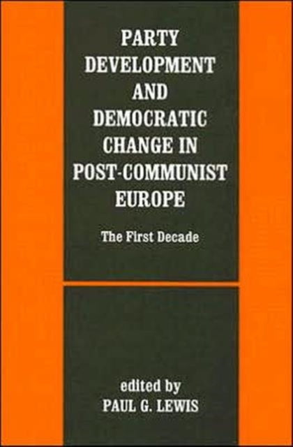 Book cover of: Party Development and Democratic Change in Post-communist Europe. By: Paul Lewis