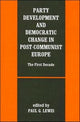 Book cover of: Party Development and Democratic Change in Post-communist Europe. By: Paul Lewis
