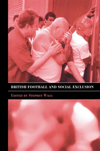 Book cover of: British Football & Social Exclusion. By: Stephen Wagg