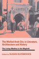 Book cover of: Walled Arab City in Literature, Architecture and History. By: S. Slyomovics