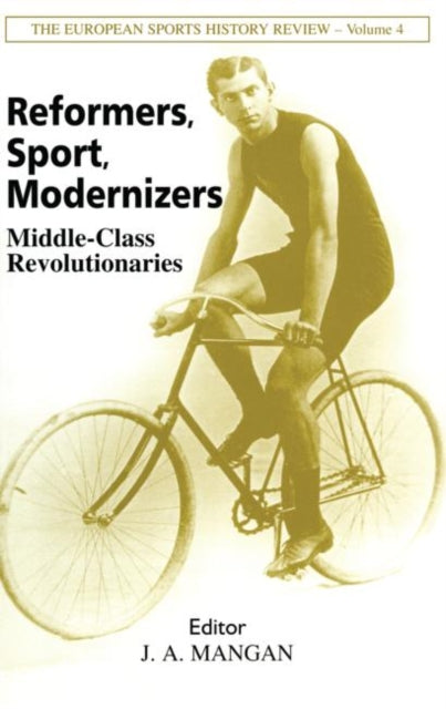 Book cover of: Reformers, Sport, Modernizers. By: J. A. Mangan