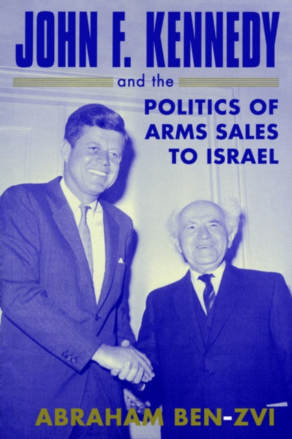 Book cover of: John F. Kennedy and the Politics of Arms Sales to Israel