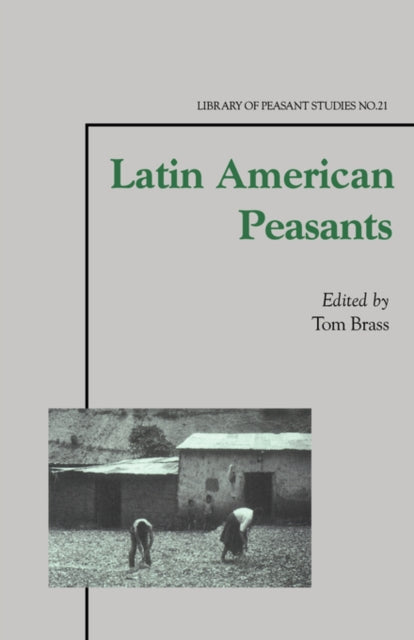Book cover of: Latin American Peasants. By: Tom Brass