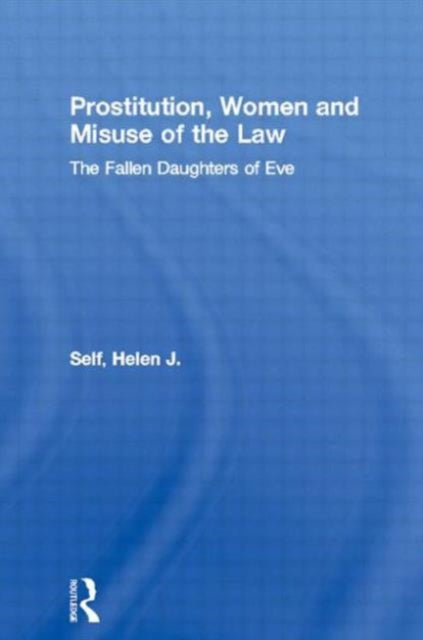 Book cover of: Prostitution, Women and Misuse of the Law. By: Helen J. Self