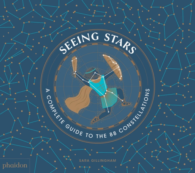 Seeing Stars, A Complete Guide to the 88 Constellations 9780714877228 Sara Gillingham