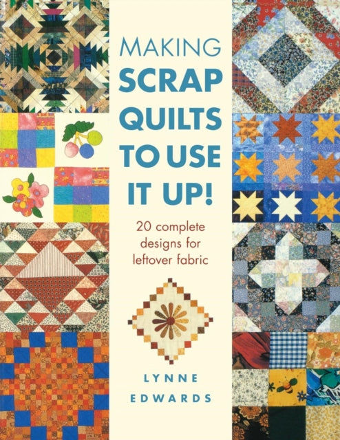 Book cover of: Making Scrap Quilts to Use it Up!. By: Lynne Edwards