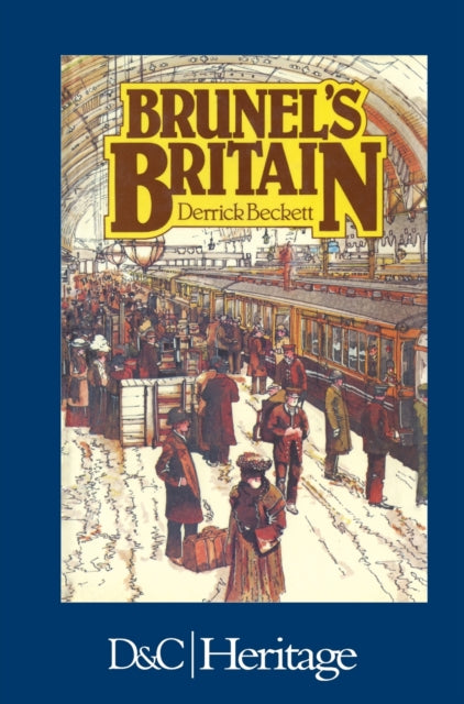Book cover of: Brunel'S Britain. By: Derrick Beckett