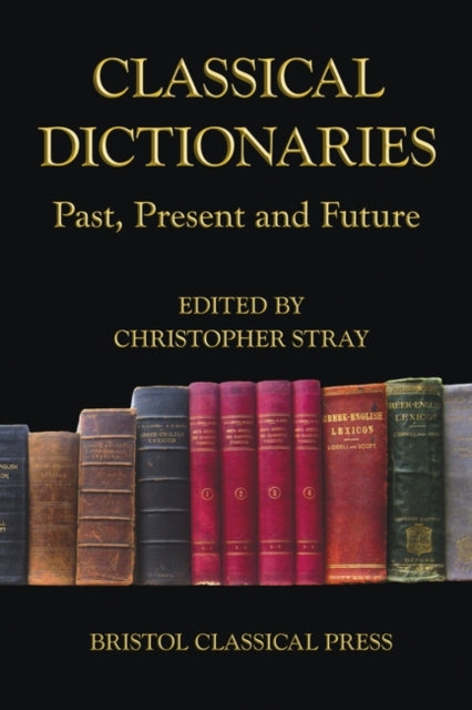 Book cover of: Classical Dictionaries. By: Christopher Stray