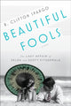 Book cover of: Beautiful Fools. By: R. Clifton Spargo