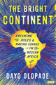 Book cover of: Bright Continent. By: Dayo Olapade