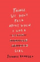 Book cover of: Things We Didn't Talk About When I Was a Girl. By: Jeannie Vanasco